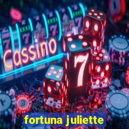 fortuna juliette